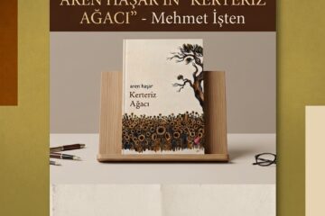 AREN HAŞAR’IN “KERTERİZ AĞACI”  – Mehmet İşten